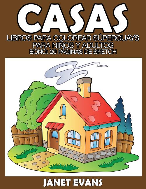 Casas: Libros Para Colorear Superguays Para Ninos y Adultos (Bono